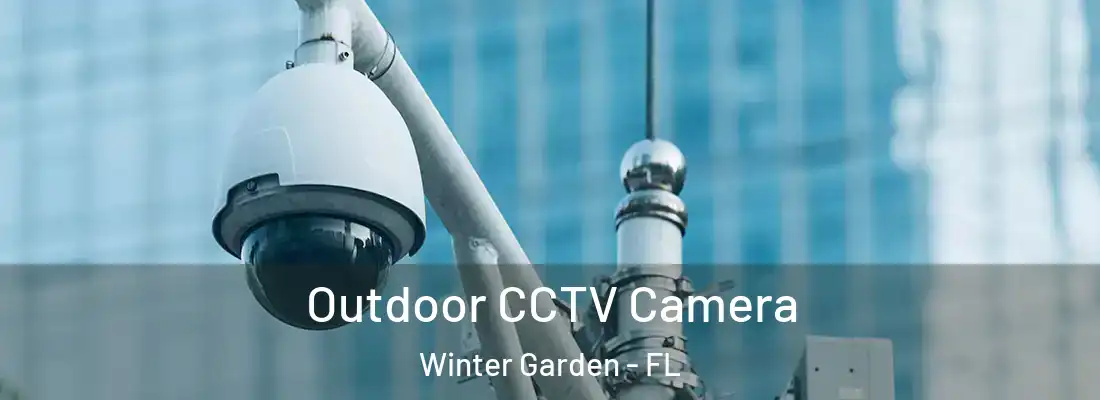 Outdoor CCTV Camera Winter Garden - FL